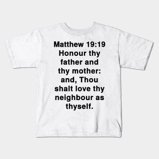 Matthew 19:19 King James Version Bible Verse Text Kids T-Shirt